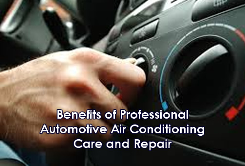 Benefits of Professional Automotive Air Conditioning Care and Repair